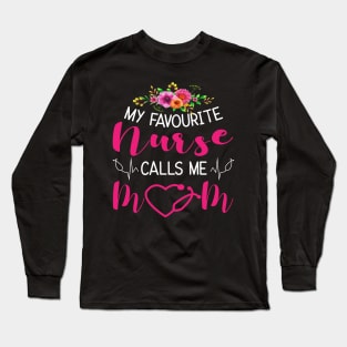 My Favourite Nurse Calls Me MOM Long Sleeve T-Shirt